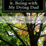 Book Review: Daddy, this is it. Being with My Dying Dad- Julie Saeger Nierenberg